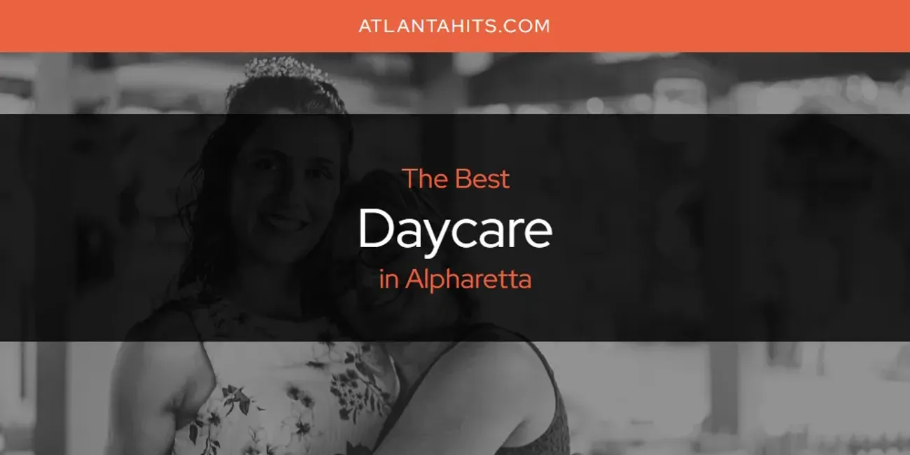 The Absolute Best Daycare in Alpharetta  [Updated 2025]