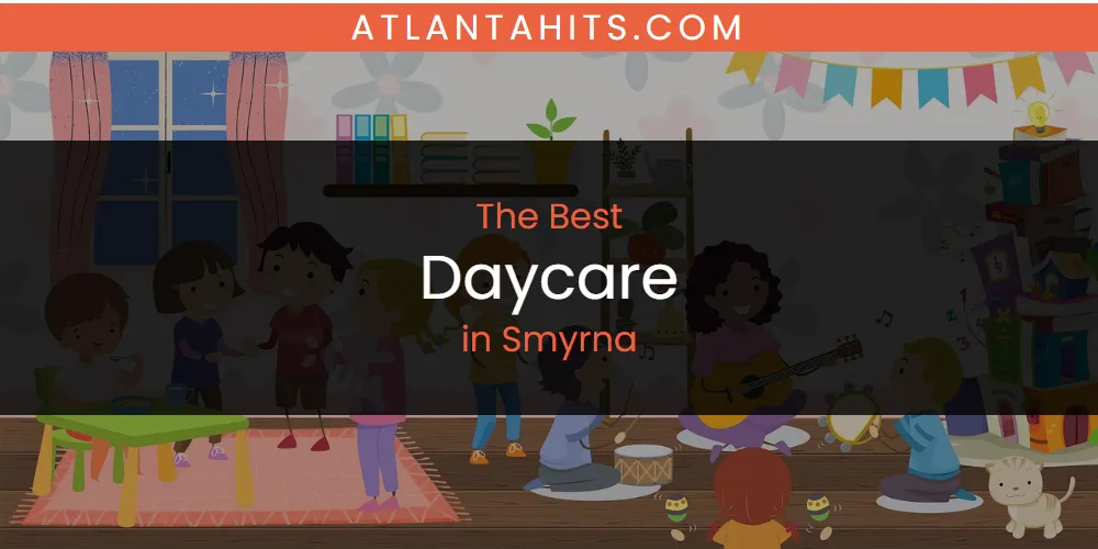 Smyrna's Best Daycare [Updated 2025]