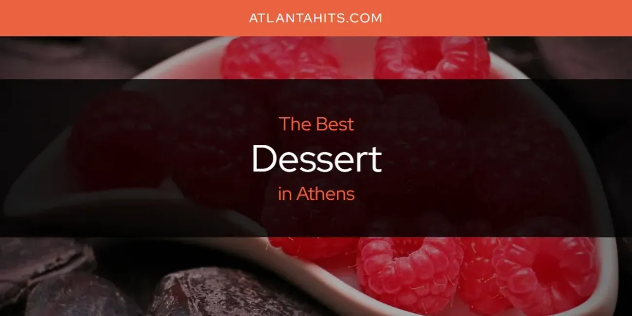 Discover the Best Dessert in Athens (2025)
