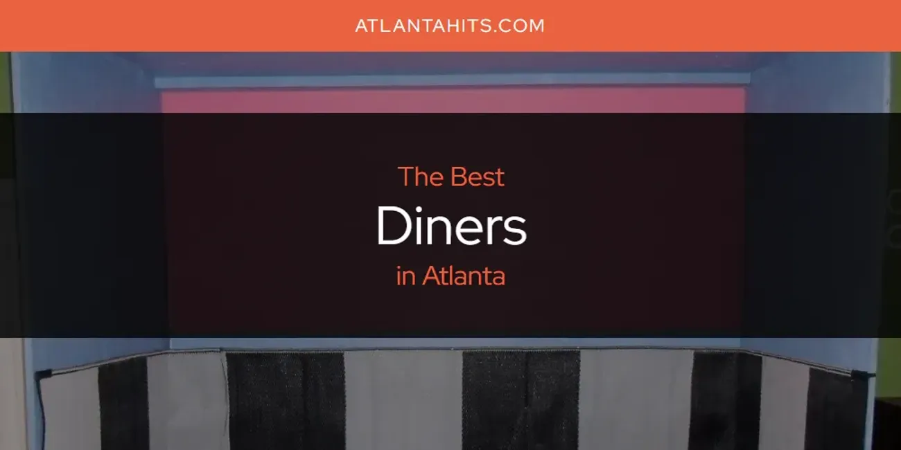 Best Diners in Atlanta: Complete Guide (2025)