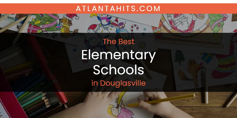 The Absolute Best Elementary Schools in Douglasville  [Updated 2025]