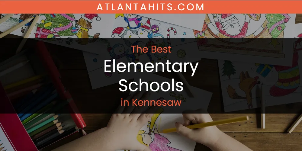 Kennesaw's Best Elementary Schools [Updated 2025]