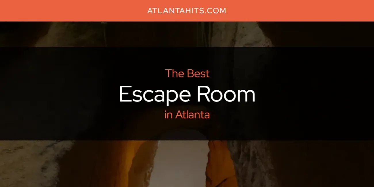 The Best Escape Room in Atlanta [Updated 2025]