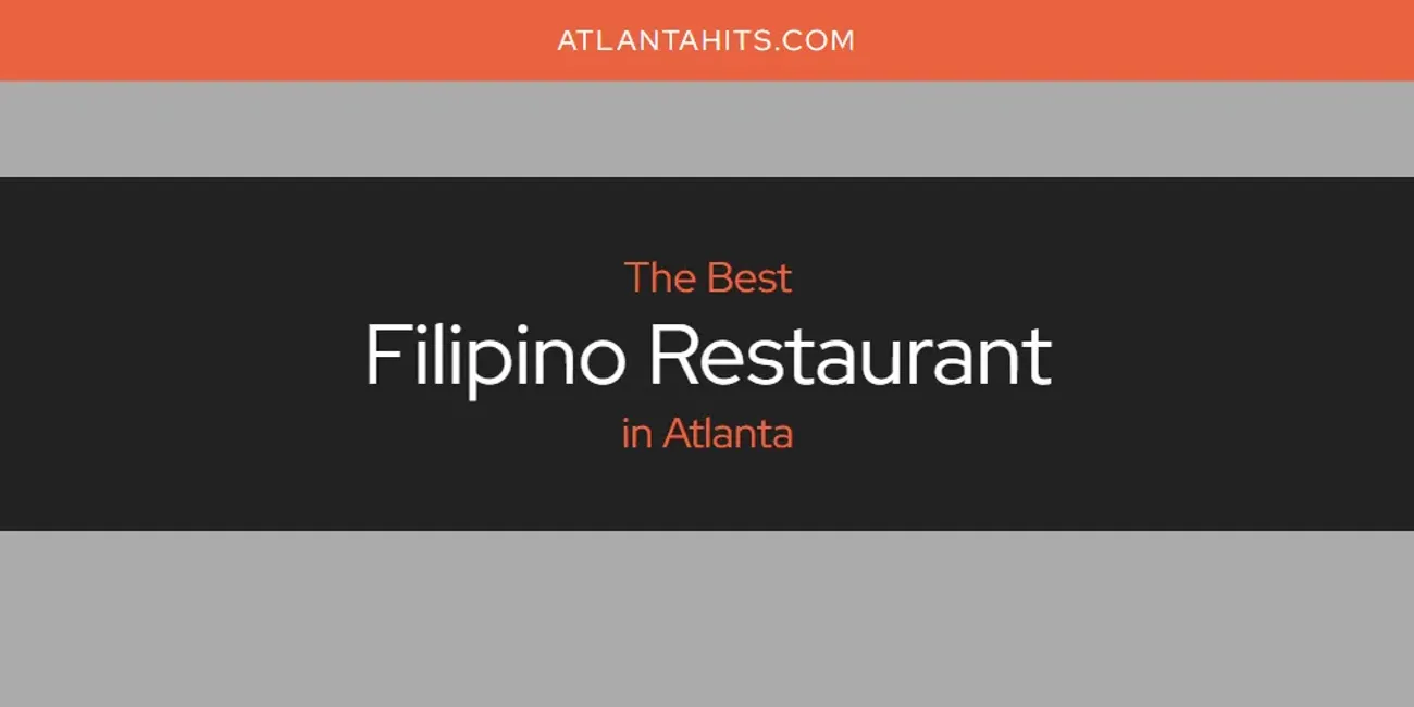 The Absolute Best Filipino Restaurant in Atlanta  [Updated 2025]