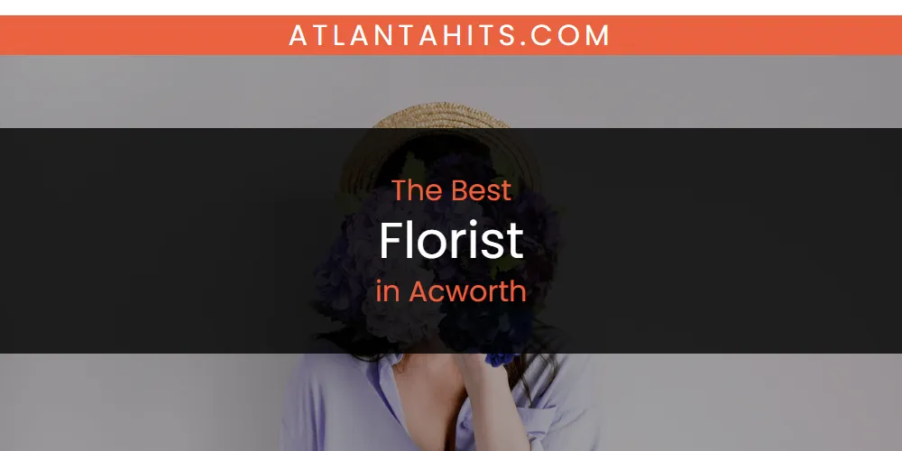 The Absolute Best Florist in Acworth  [Updated 2025]
