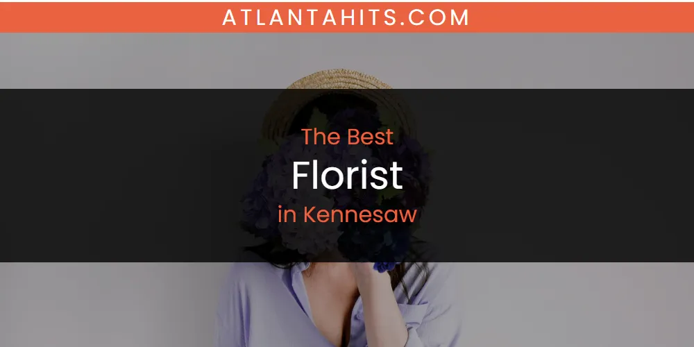 Kennesaw's Best Florist [Updated 2025]
