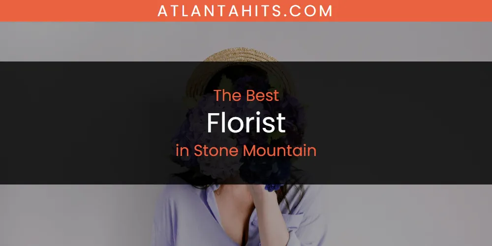 Stone Mountain's Best Florist [Updated 2025]