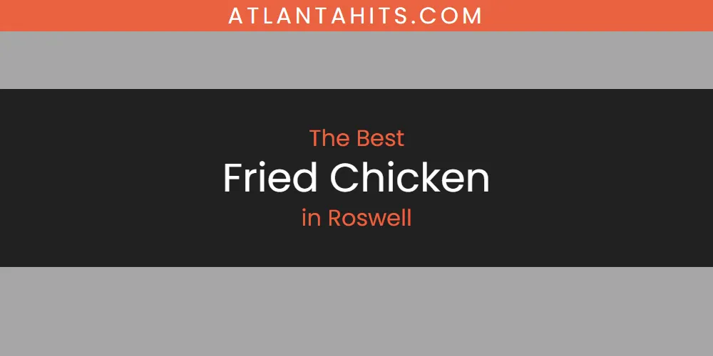 Roswell's Best Fried Chicken [Updated 2025]