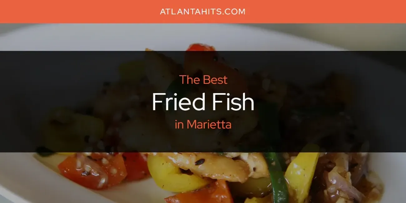 Marietta's Best Fried Fish [Updated 2025]