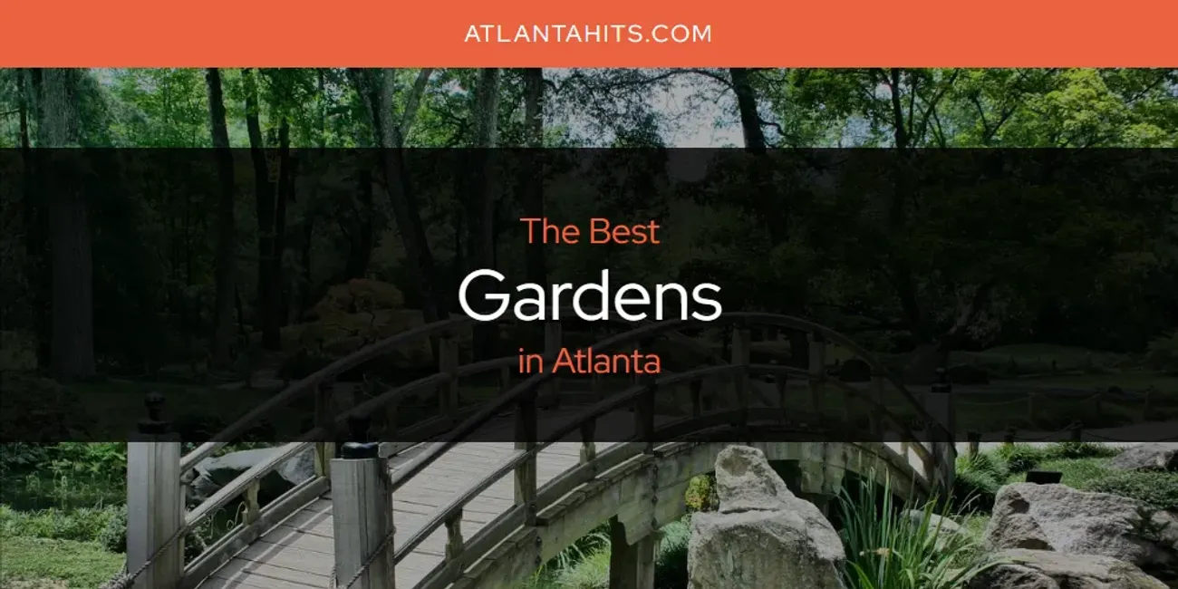 The Absolute Best Gardens in Atlanta  [Updated 2025]