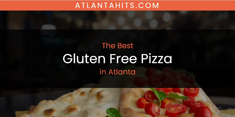 The Absolute Best Gluten Free Pizza in Atlanta  [Updated 2025]