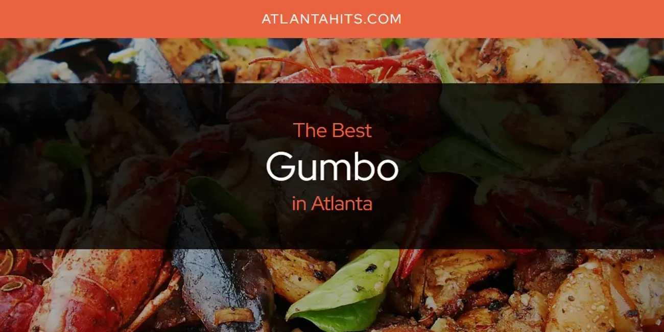 The Absolute Best Gumbo in Atlanta  [Updated 2025]