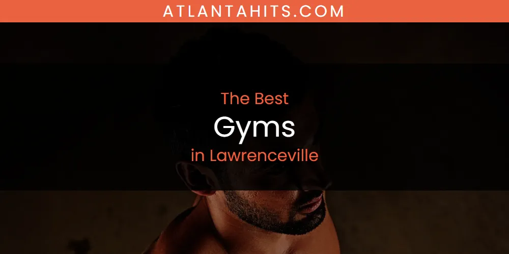 Lawrenceville's Best Gyms [Updated 2025]