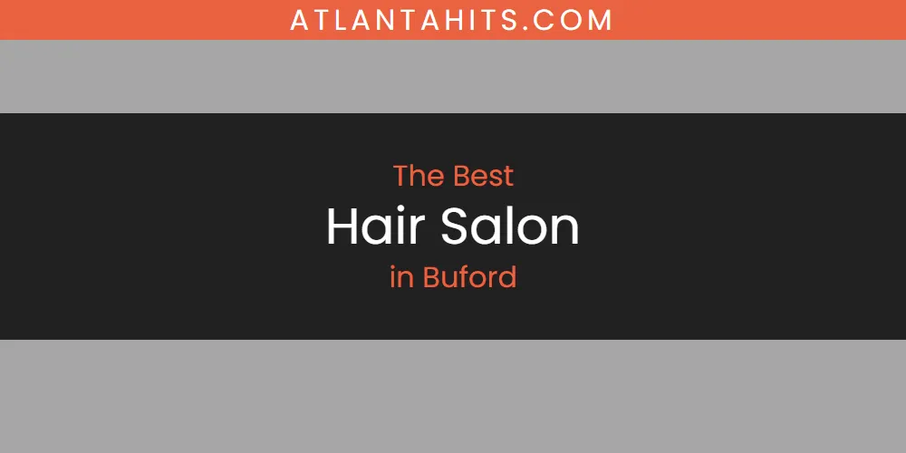 The Absolute Best Hair Salon in Buford  [Updated 2025]