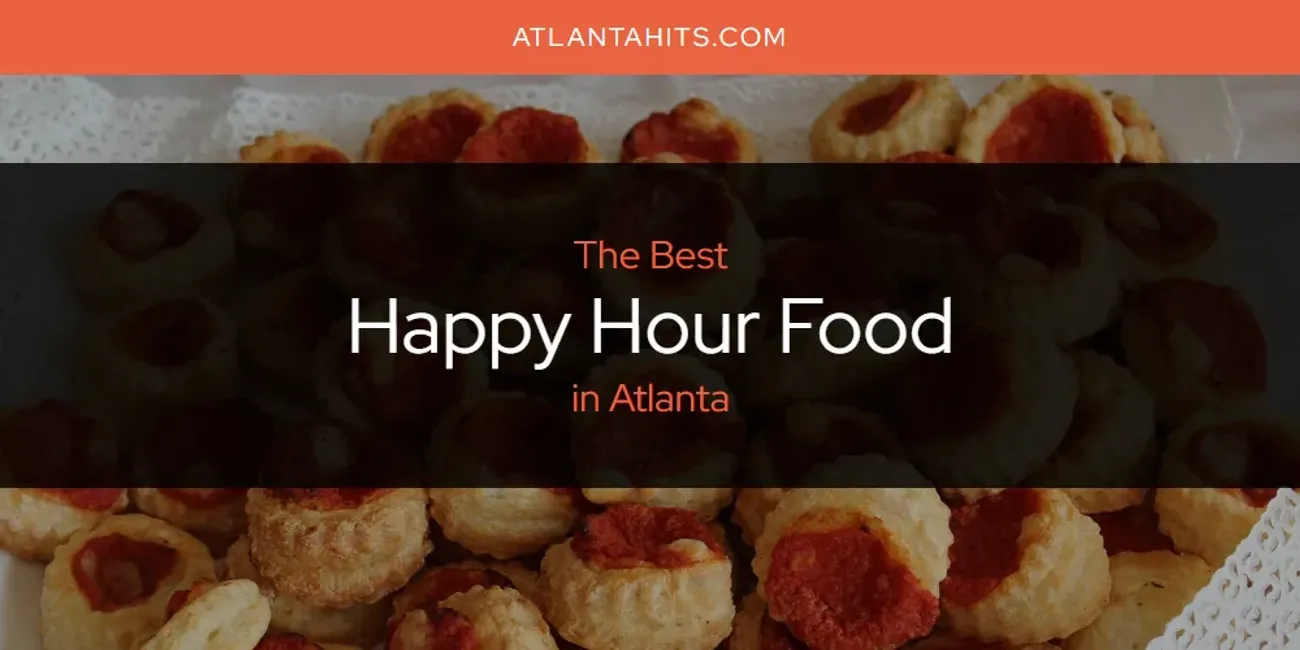 The Absolute Best Happy Hour Food in Atlanta  [Updated 2025]
