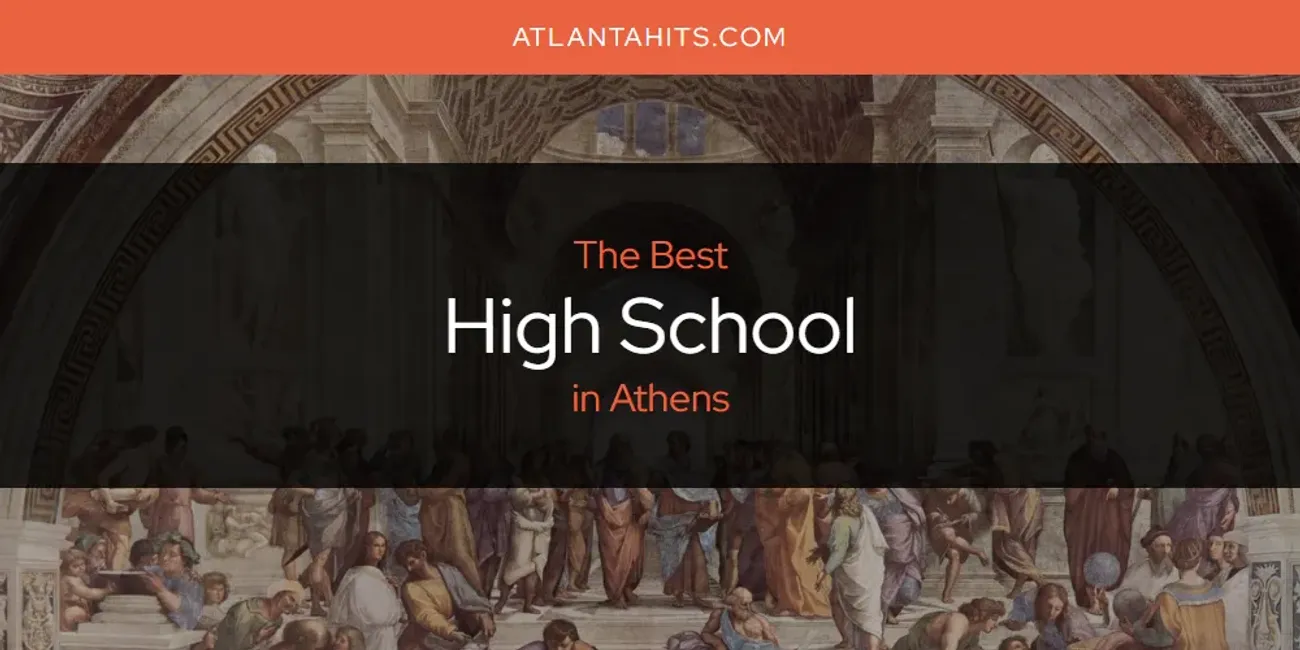 The Absolute Best High School in Athens  [Updated 2025]