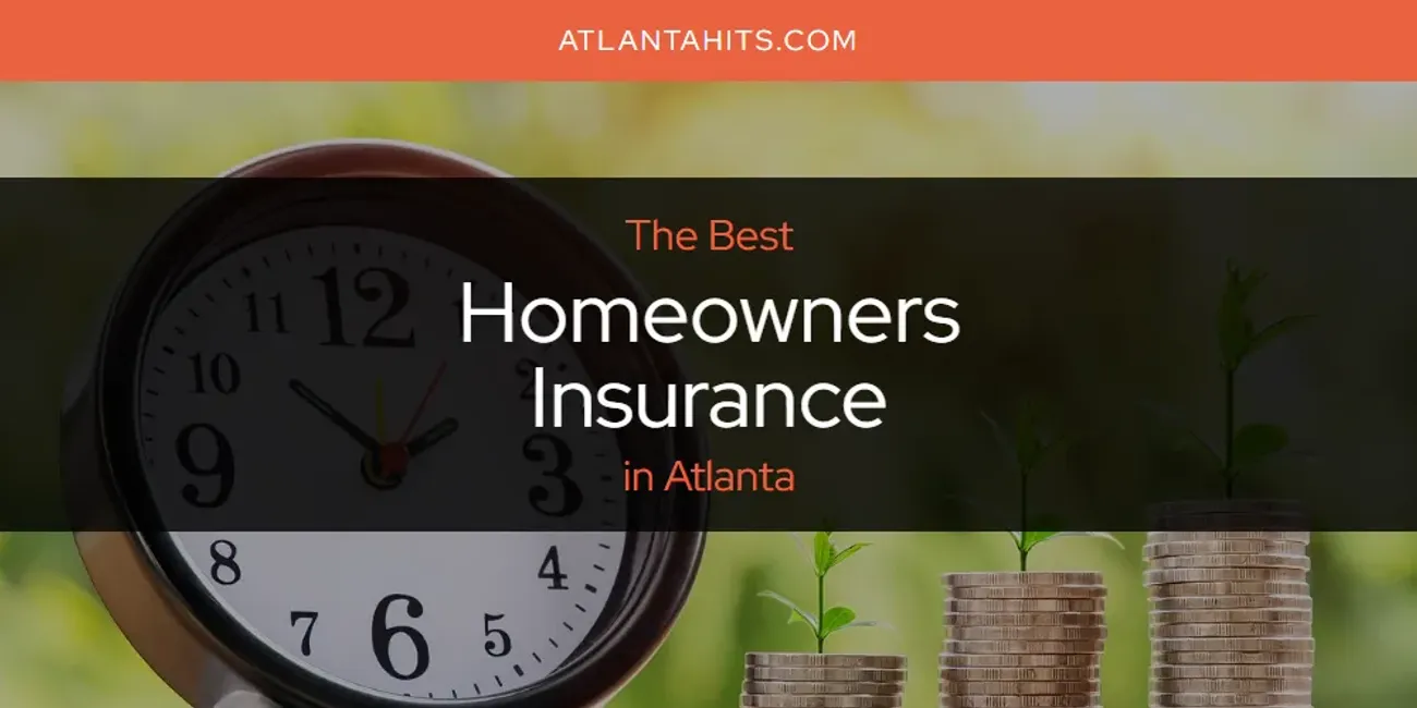 The Absolute Best Homeowners Insurance in Atlanta  [Updated 2025]