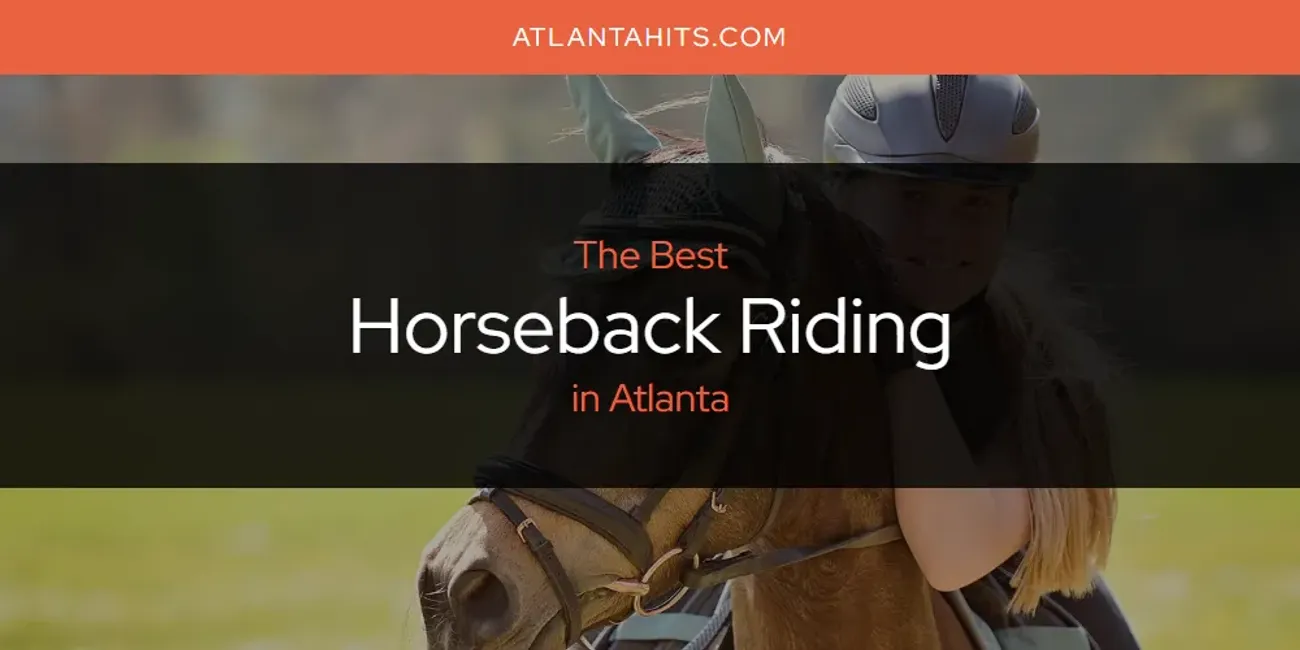 The Absolute Best Horseback Riding in Atlanta  [Updated 2025]