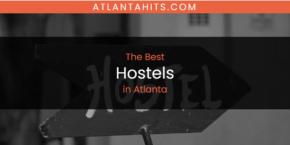The Absolute Best Hostels in Atlanta  [Updated 2025]