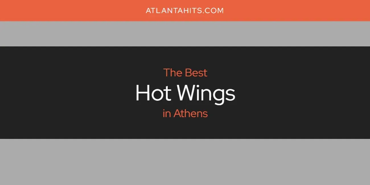 The Absolute Best Hot Wings in Athens  [Updated 2025]