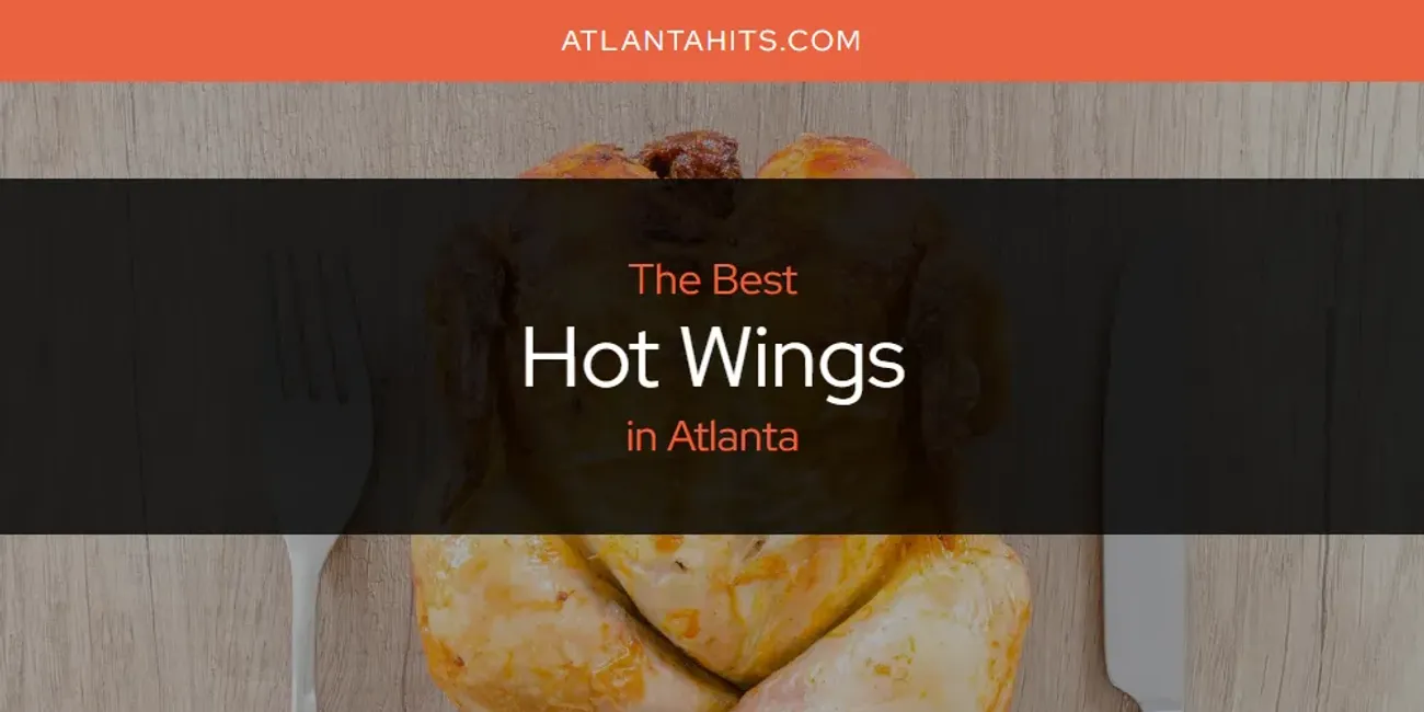 The Absolute Best Hot Wings in Atlanta  [Updated 2025]