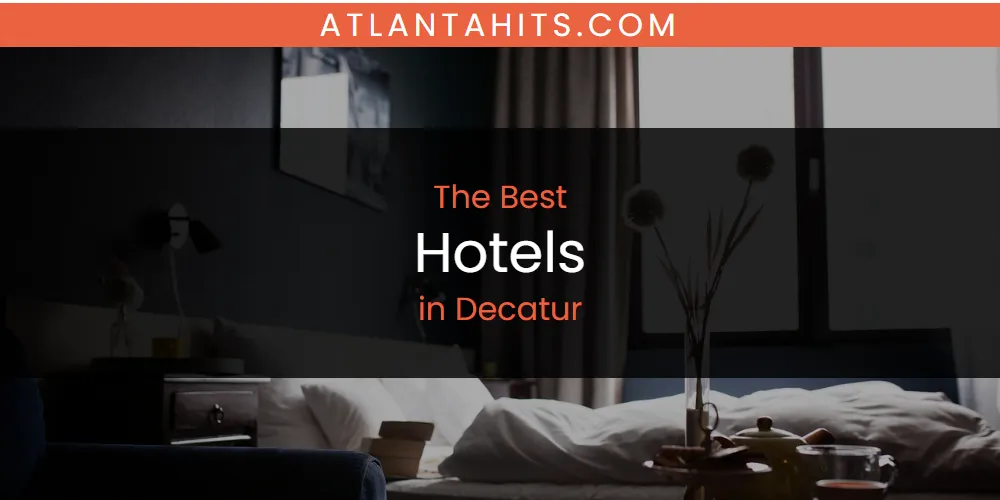 The Absolute Best Hotels in Decatur  [Updated 2025]