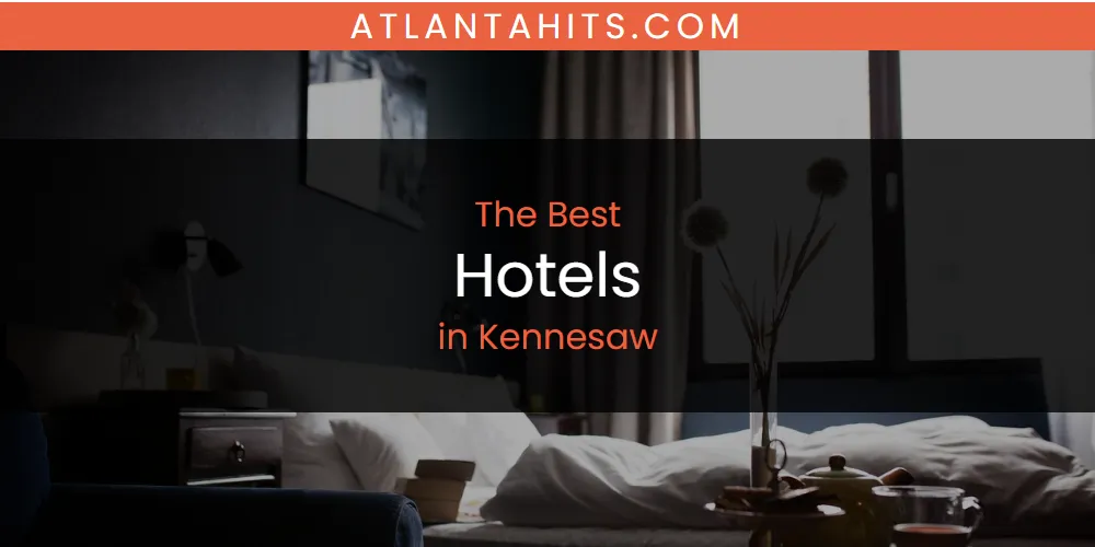 Kennesaw's Best Hotels [Updated 2025]