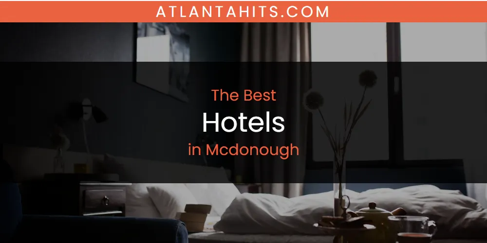 Mcdonough's Best Hotels [Updated 2025]