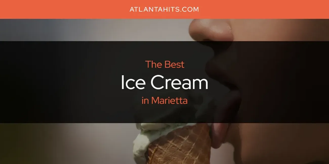 Marietta's Best Ice Cream [Updated 2025]