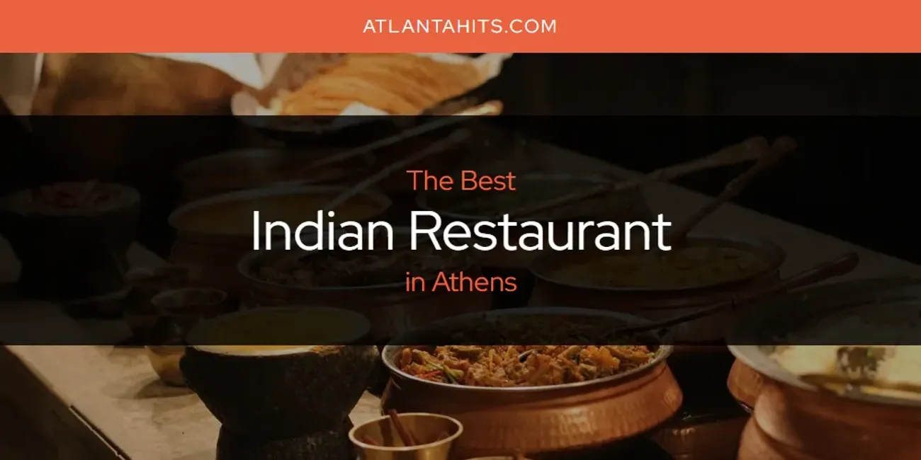 The Absolute Best Indian Restaurant in Athens  [Updated 2025]