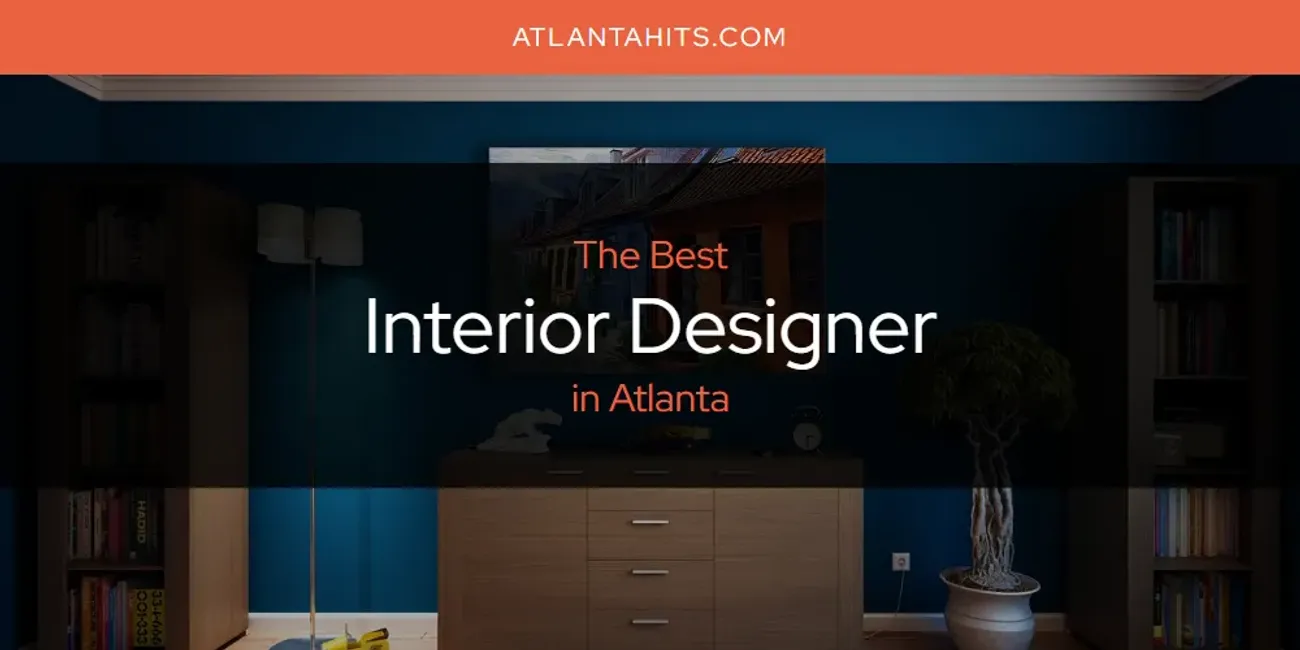 The Absolute Best Interior Designer in Atlanta  [Updated 2025]