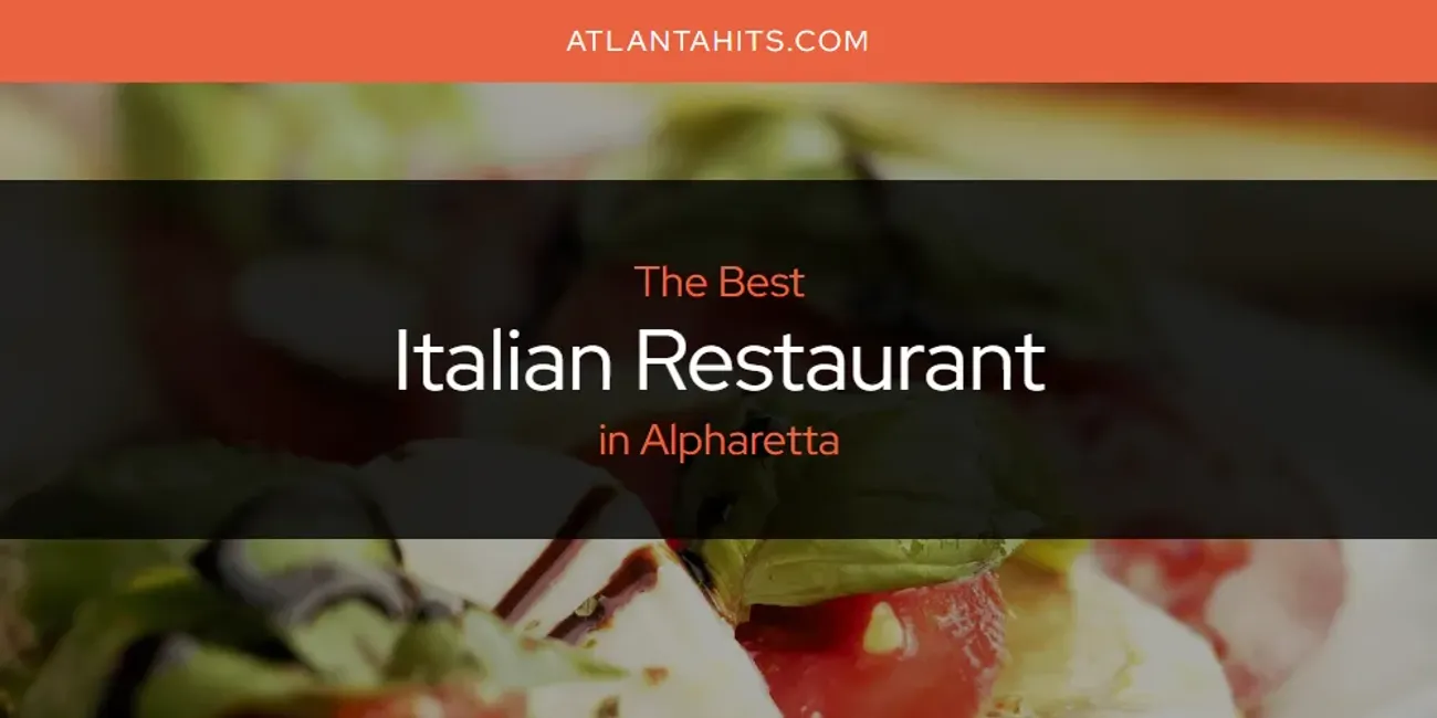 The Absolute Best Italian Restaurant in Alpharetta  [Updated 2025]