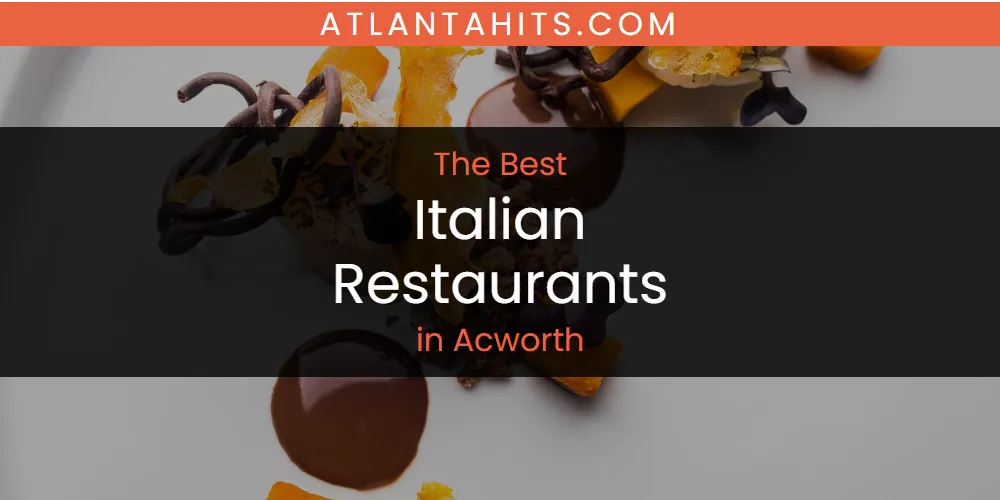 The Absolute Best Italian Restaurants in Acworth  [Updated 2025]