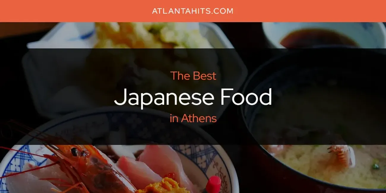 The Absolute Best Japanese Food in Athens  [Updated 2025]