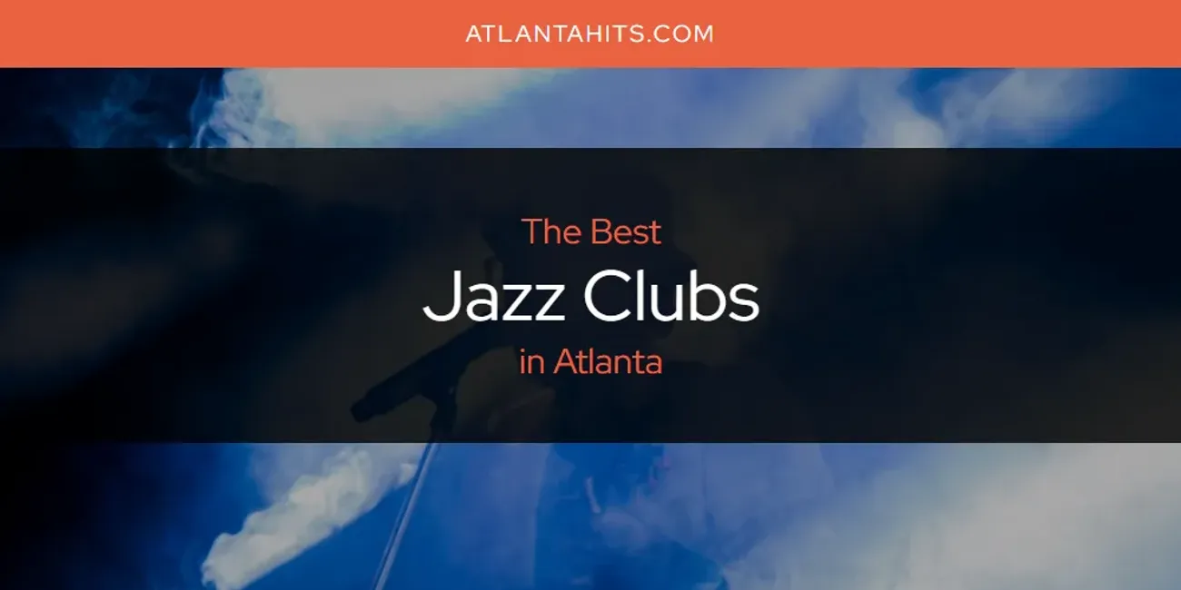 The Absolute Best Jazz Clubs in Atlanta  [Updated 2025]