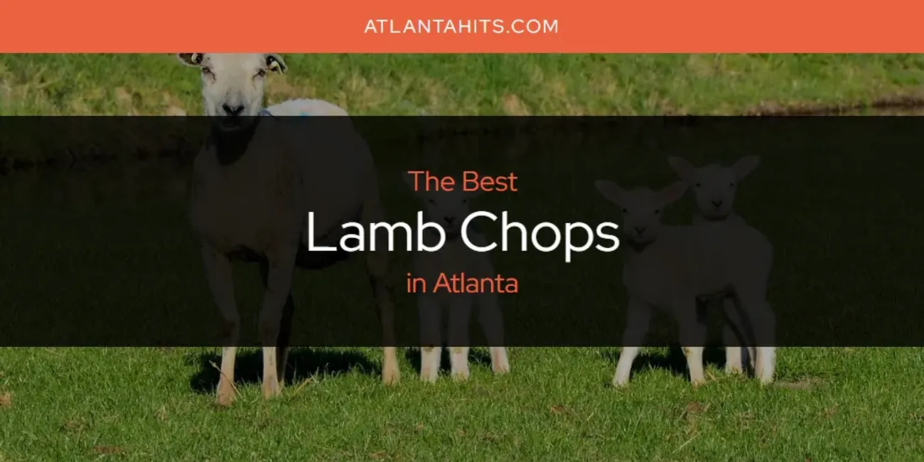 The Absolute Best Lamb Chops in Atlanta  [Updated 2025]