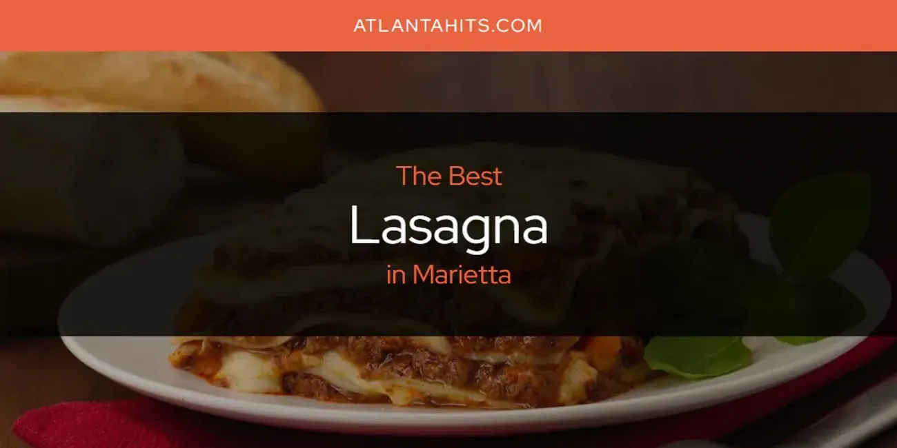 Marietta's Best Lasagna [Updated 2025]