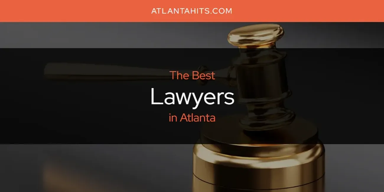 The Absolute Best Lawyers in Atlanta  [Updated 2025]