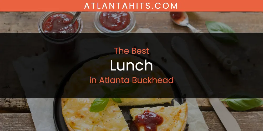 The Absolute Best Lunch in Atlanta Buckhead  [Updated 2025]