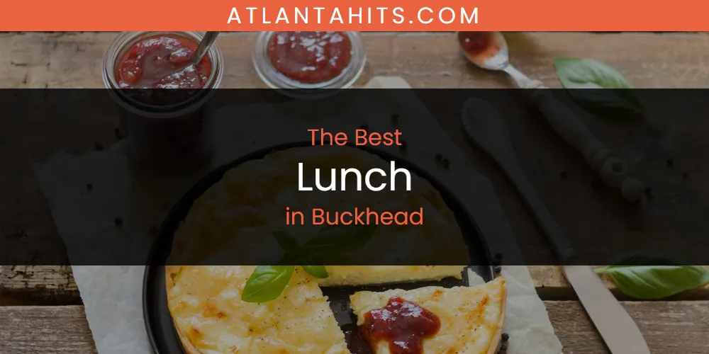 The Absolute Best Lunch in Buckhead  [Updated 2025]