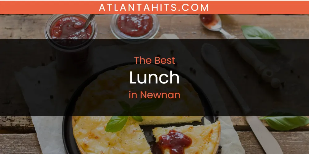 Newnan's Best Lunch [Updated 2025]