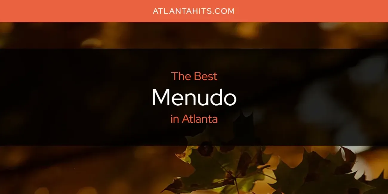 The Absolute Best Menudo in Atlanta  [Updated 2025]