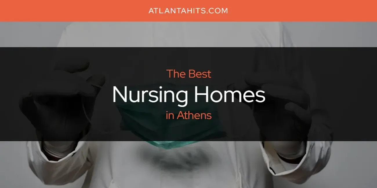 The Absolute Best Nursing Homes in Athens  [Updated 2025]