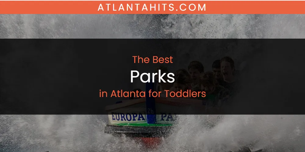 The Absolute Best Parks in Atlanta for Toddlers  [Updated 2025]