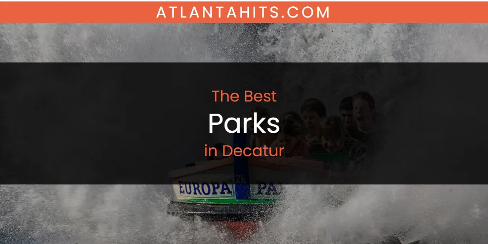 The Absolute Best Parks in Decatur  [Updated 2025]