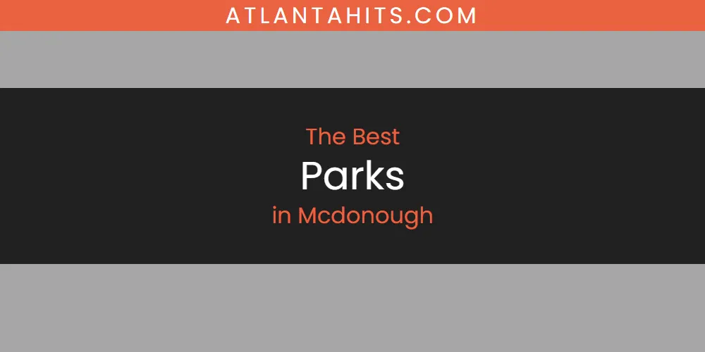 Mcdonough's Best Parks [Updated 2025]