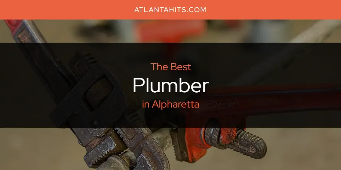 The Absolute Best Plumber in Alpharetta  [Updated 2025]