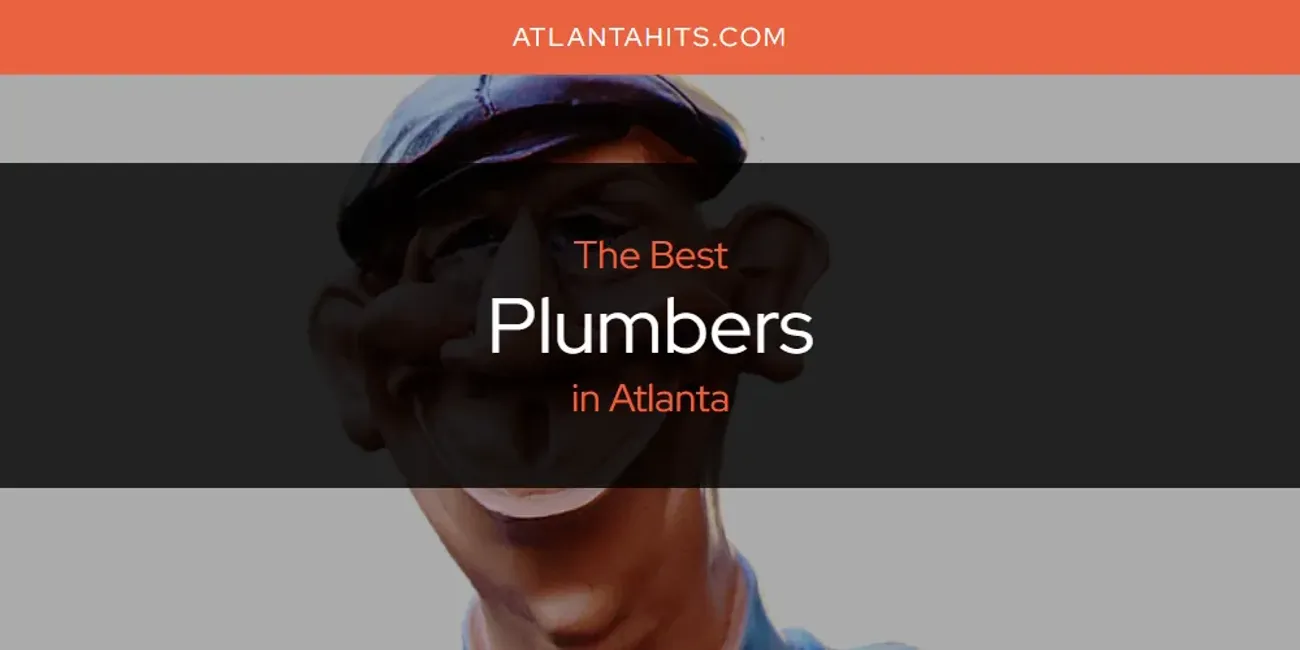 The Absolute Best Plumbers in Atlanta  [Updated 2025]