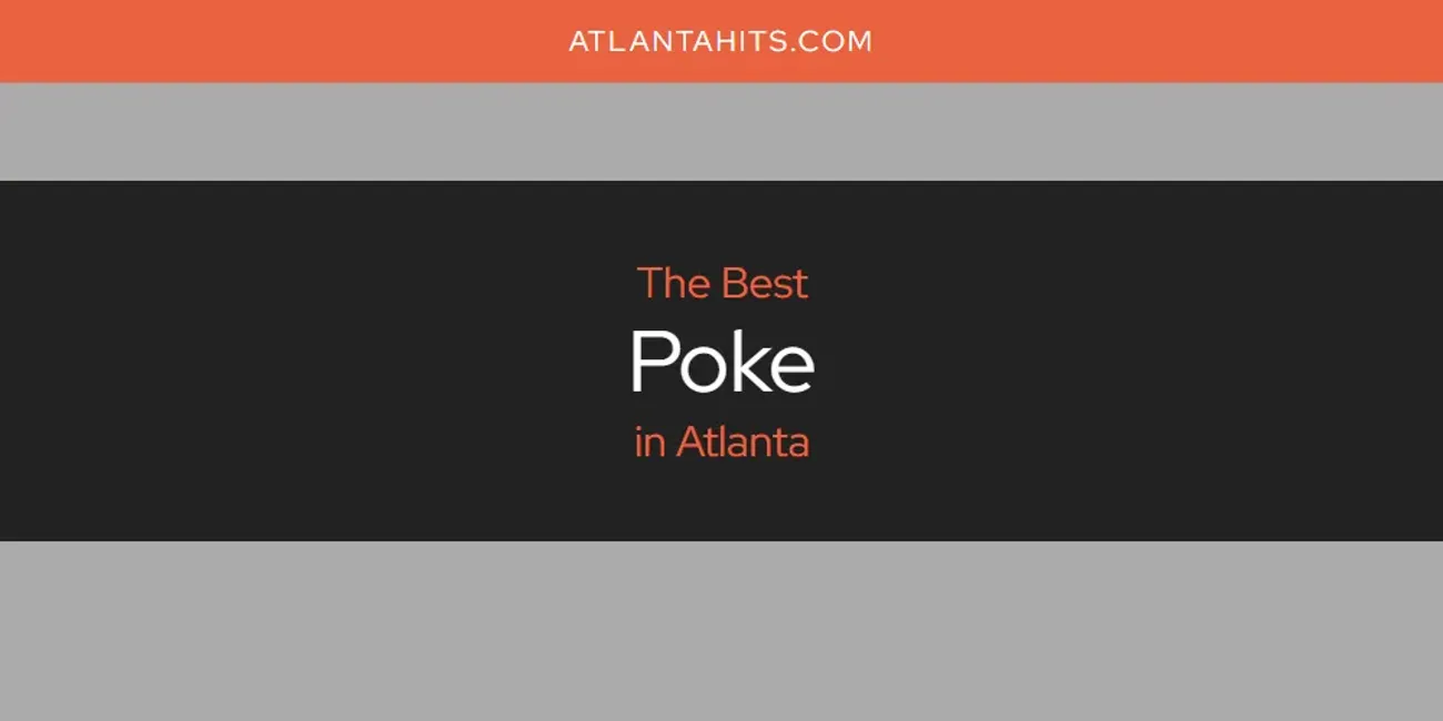 The 2025 Best Poke in Atlanta List