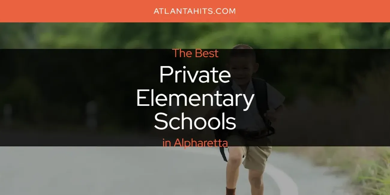 The Absolute Best Private Elementary Schools in Alpharetta  [Updated 2025]